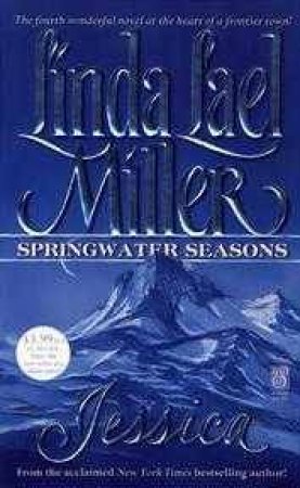 Springwater Seasons: Jessica by Linda Lael Miller