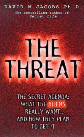 Threat: The Secret Alien Agenda by David Jacobs