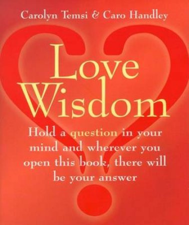 Love Wisdom by Carolyn Temsi & Caro Handley