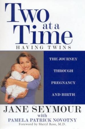 Two At A Time: Having Twins by Jane Seymour & Pamela Patrick Novotny