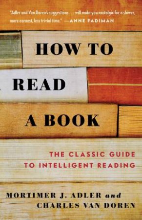 How To Read A Book by Mortimer Adler & Charles Van Doren