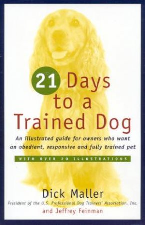 21 Days To A Trained Dog by Dick Maller & Jeffrey Feinman