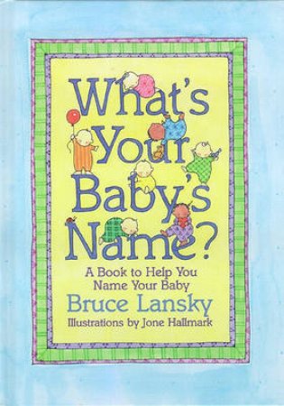 What's Your Baby's Name? by Bruce Lansky