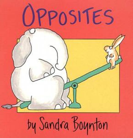 Opposites by Sandra Boynton