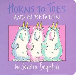 Horns To Toes And In Between by Sandra Boynton
