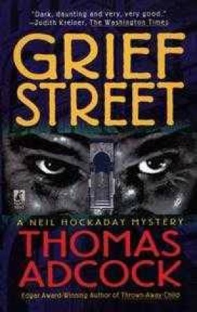 A Neil Hockaday Mystery: Grief Street by Thomas Adcock