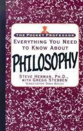 The Pocket Professor: Everything You Need To Know Philosophy by Denis Boyles