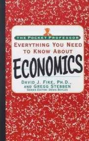 The Pocket Professor: Everything You Need To Know About Economics by Denis Boyles