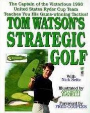 Tom Watsons Strategic Golf