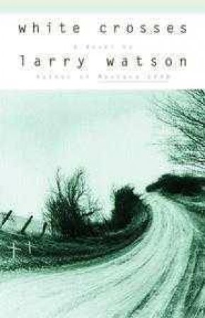 White Crosses by Larry Watson
