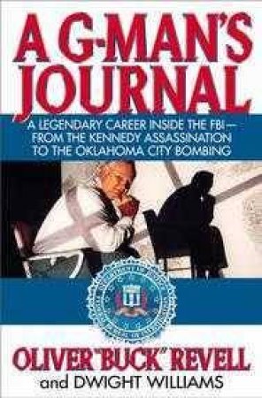 A G-Man's Journal: An FBI Career by Oliver Revell & Dwight Williams