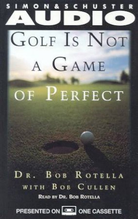 Golf Is Not A Game Of Perfect - Cassette by Dr Bob Rotella & Bob Cullen