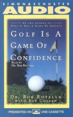 Golf Is A Game Of Confidence - Cassette by Dr Bob Rotella & Bob Cullen