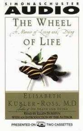 The Wheel Of Life - Cassette by Elisabeth Kubler-Ross