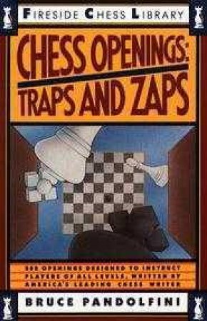 Chess Openings: Traps And Zaps by Bruce Pandolfini