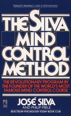 The Silva Mind Control Method by Jose Silva & Philip Miele