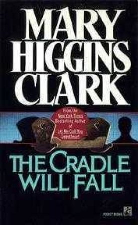 The Cradle Will Fall by Mary Higgins Clark