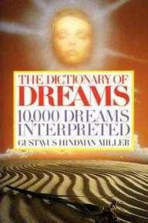 The Dictionary Of Dreams by Gustavus Hindman Miller