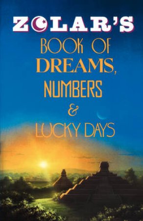 Zolar's Book Of Dreams, Numbers And Lucky Days by Zolar