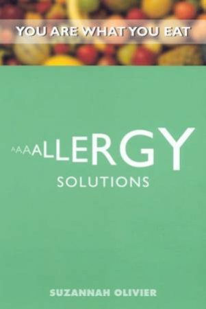 You Are What You Eat: Allergy Solutions by Suzannah Olivier