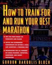 How Train For And Run Your Best Marathon