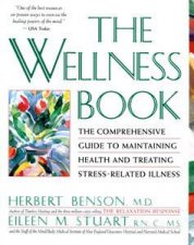 The Wellness Book The Comprehensive Guide to Maintaining Health and Treating StressRelated Illness