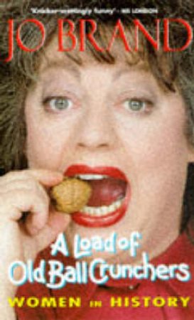 A Load Of Old Ball Crunchers by Jo Brand