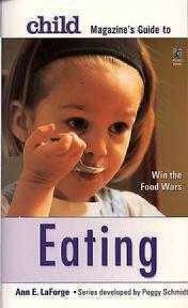 Child Magazine Guide To Eating by Ann Laforge