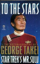 To The Stars The Autobiography Of Mr Sulu