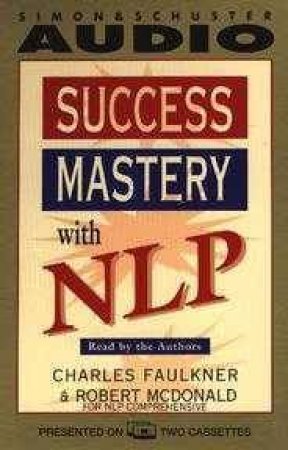 Success Mastery With NLP - Cassette by Charles Faulkner & Robert McDonald