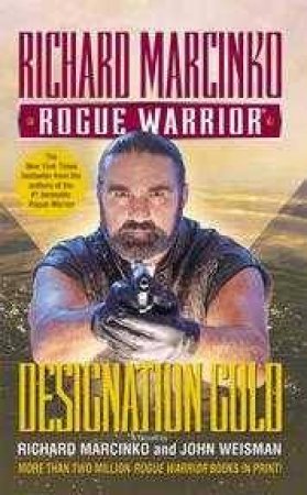 Rogue Warrior: Designation Gold by Richard Marcinko & John Weisman