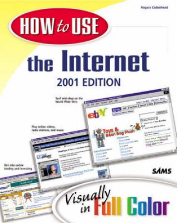 How To Use The Internet - 2001 Edition by Rogers Cadenhead