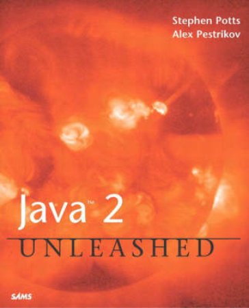 Java Unleashed by Stephen Potts & Alex Pestrikov