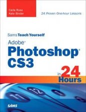 Sams Teach Yourself Adobe Photoshop CS3 In 24 Hours