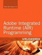 Adobe Integrated Runtime AIR Programming Unleashed