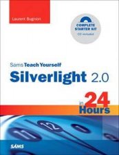 Sams Teach Yourself Silverlight 2 in 24 Hours Complete Starter Kit