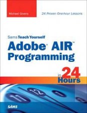 Sams Teach Yourself Adobe AIR Programming in 24 Hours