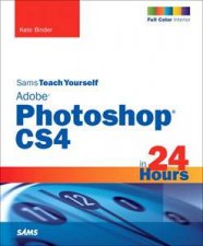 Sams Teach Yourself Adobe Photoshop CS4 in 24 Hours 5E