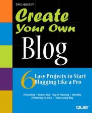 Create Your Own Blog 6 Easy Projects to Start Blogging Like a Pro