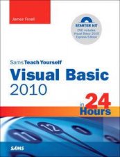 Sams Teach Yourself Visual Basic 2010 in 24 Hours Complete Starter Kit includes DVD