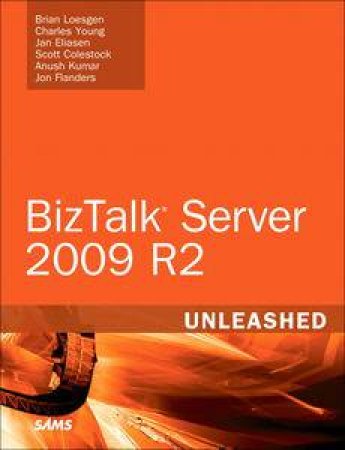 BizTalk Server 2010 Unleashed by Brian Loesgen & Charles Young