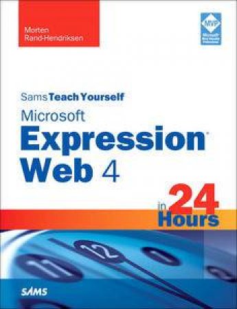 Sams Teach Yourself Microsoft Expression Web 4 in 24 Hours by Morten Rand-Hendriksen