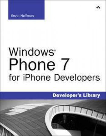 Windows Phone 7 for iPhone Developers by Kevin Hoffman