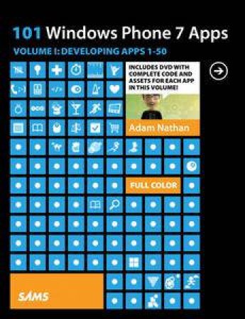 101 Windows Phone 7 Apps, Volume I: Developing Apps 1-50 by Adam Nathan