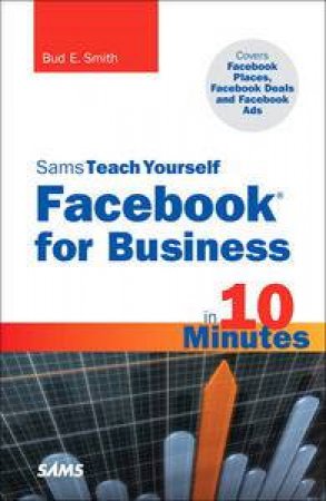 Sams Teach Yourself Facebook for Business in 10 Minutes by Bud E Smith