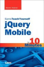 Sams Teach Yourself jQuery Mobile in 10 Minutes