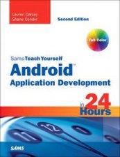 Sams Teach Yourself Android Application Development in 24 Hours Second Edition