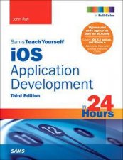 Sams Teach Yourself iOS 5 Application Development in 24 Hours Third Edition