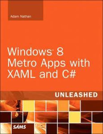 Windows 8 Apps With XAML And C# Unleashed by Adam Nathan