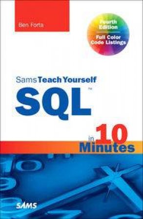 Sams Teach Yourself SQL in 10 Minutes, Fourth Edition by Ben Forta